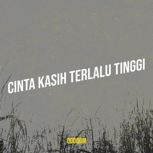 Cinta Kasih Terlalu Tinggi