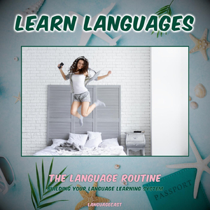 The Language Routine: Building Your Language Learning System, Pt. 2