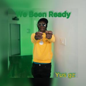 We Been Ready