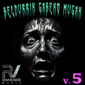 BELDURRIK GABEKO MUGAK V