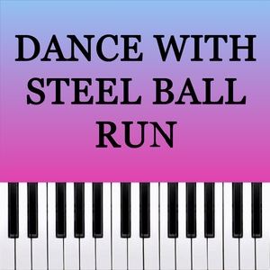 Dance With Steel Ball Run (Piano Version)