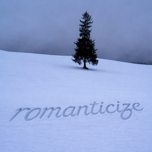 Romanticize