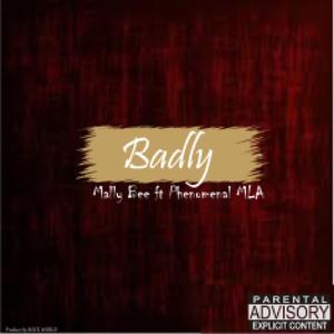 Badly (Phenomenal MLA)