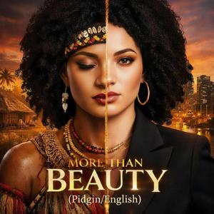 More Than Beauty (Pidgin/English)