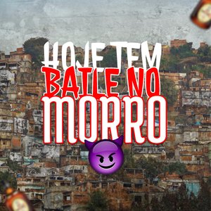 HOJE TEM BAILE NO MORRO