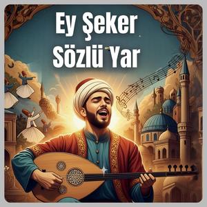Ey Şeker Sözlü Yar