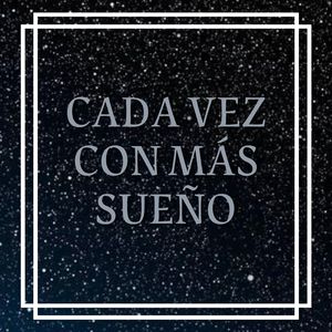Cada Vez Con Más Sueño