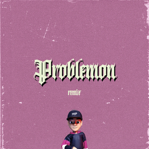 Problemon (Remix)