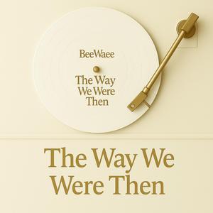 The Way We Were Then