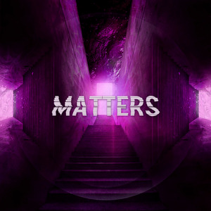 Matters (Reimagined)
