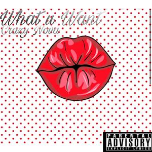 What U Want