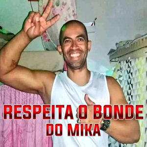 Respeita o Bonde do Mika