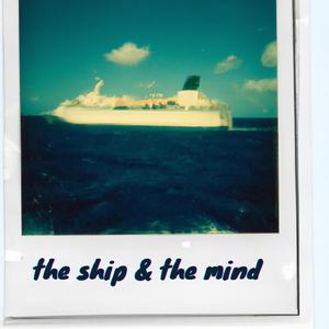 the ship & the mind