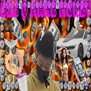 BIG Q MAKE MONEY