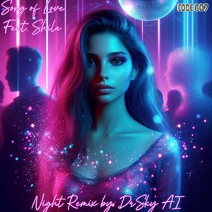 Song Of Love (feat. Shila) (DrSky AI Remix Night Remix)