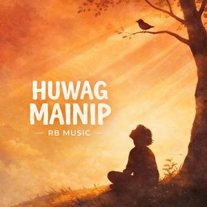 Huwag Mainip