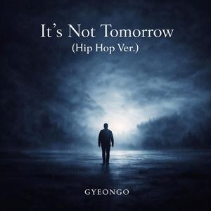 It’s Not Tomorrow