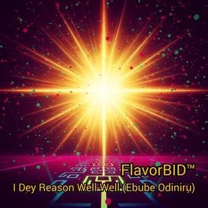 I Dey Reason Well-Well (Ebube Odinirụ)