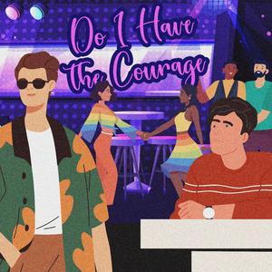 Do I Have the Courage