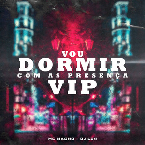 Eu Vou Dormir Com as Presenças Vip