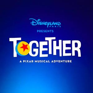 TOGETHER: A Pixar Musical Adventure (feat. Disneyland Paris)