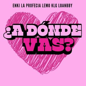 ¿A dónde vas? (feat. LOANBBY & LEMO KLG)