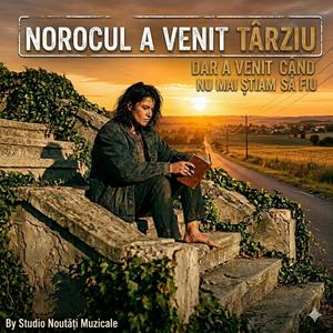Norocul A Venit Târziu | Povestea vieții mele