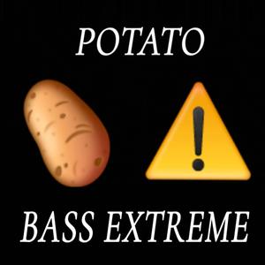 POTATO (BASS EXTREME)