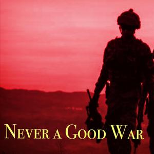 Never A Good War