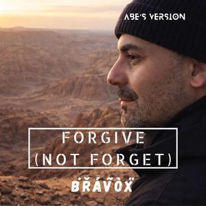 Forgive (Not Forget) (Abe's Version)
