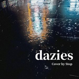 dazies (Cover by Stop)