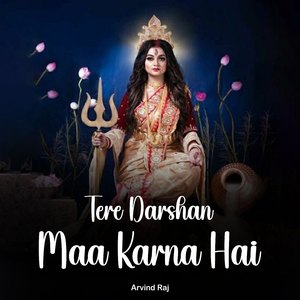 Tere Darshan Maa Karna Hai
