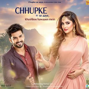 "Chhupke se aaye, khushboo hawaaon mein,