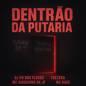 Dentrão da Putaria (feat. MC Dioguinho Da JF, Mc Rogê & Tuezera)