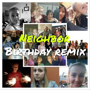 Neighbor (Birthday Remix)