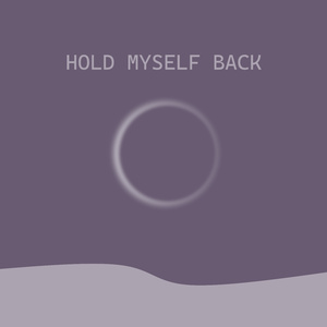 Hold Myself Back