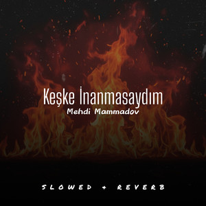 Keşke İnanmasaydım (Slowed & Reverb)