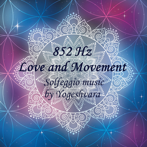 852 Hz - Love and Movement - Solfeggio Music
