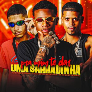 Pra Mim Te da uma Sarradinha