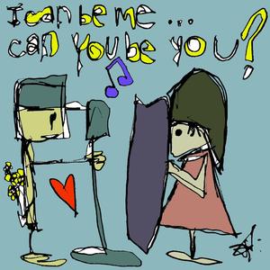 I can be me. Can you be you?