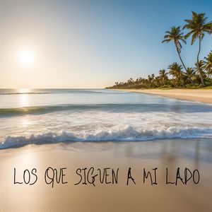 Los Que Siguen a Mi Lado