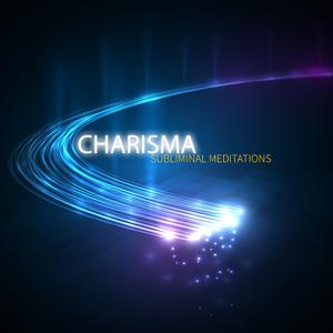 Charisma (Subliminal Meditations)