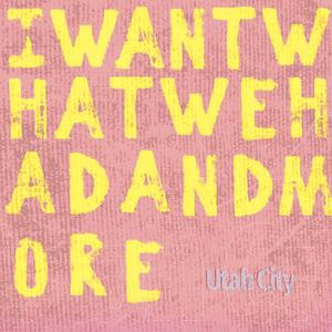 I Want What We Had & More