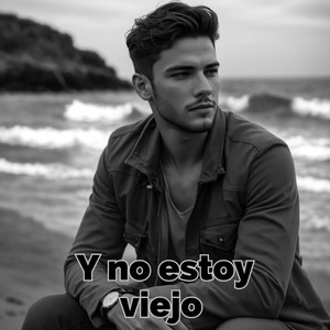 Y No Estoy Viejo