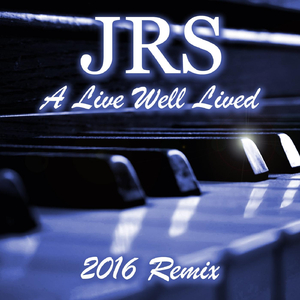 A Life Well Lived (2016 Remix)