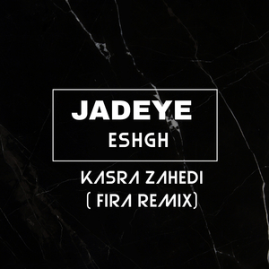 Jadeye Eshgh (Mr.FIRA Remix)
