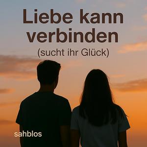 Liebe kann verbinden (sucht ihr Glück)