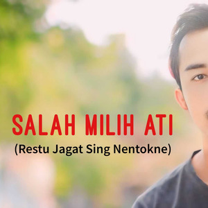 Salah Milih Ati (Restu Jagat Sing Nentokne)