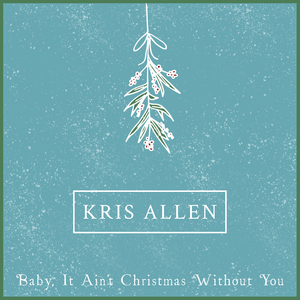 Baby It Ain't Christmas Without You