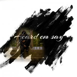 Heard Em Say